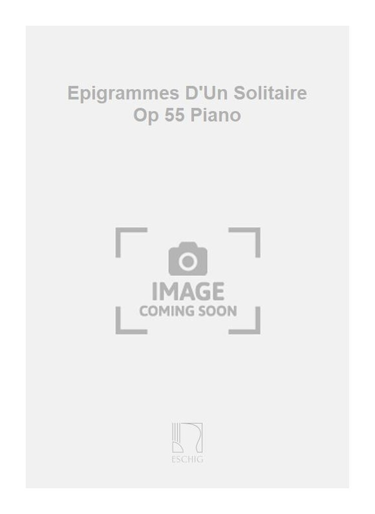 Epigrammes D'Un Solitaire Op 55 Piano